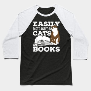 Easily Distracted By Cats And Books Baseball T-Shirt